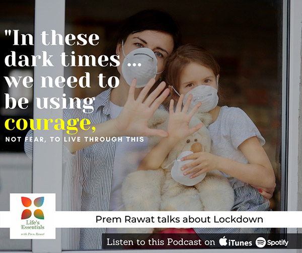 “Life’s Essentials with Prem Rawat” podcast series 2, episode 5 – Surviving and Thriving During Lockdown